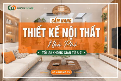 CẨM NANG THIẾT KẾ NỘI THẤT NHÀ PHỐ TỐI ƯU KHÔNG GIAN TỪ A-Z